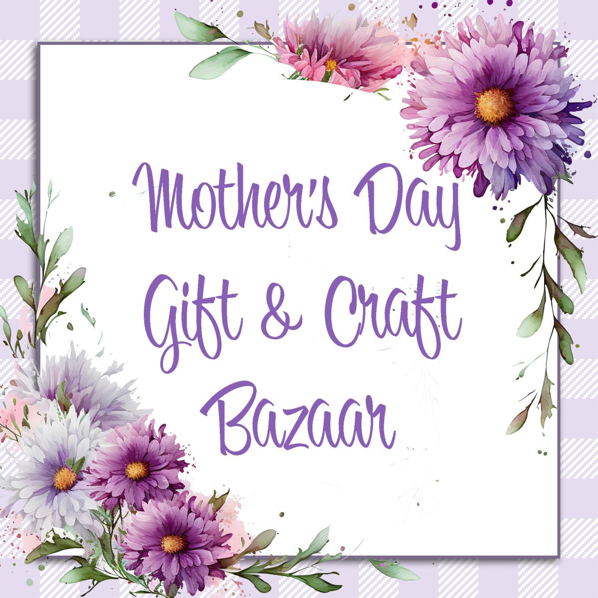 Mother's Day Gift & Craft Bazaar