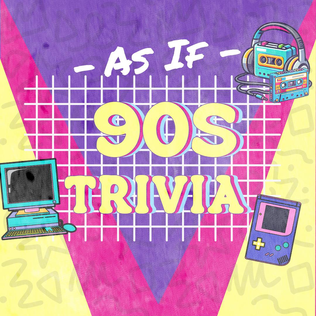 As If! 90s Trivia Night Fundraiser